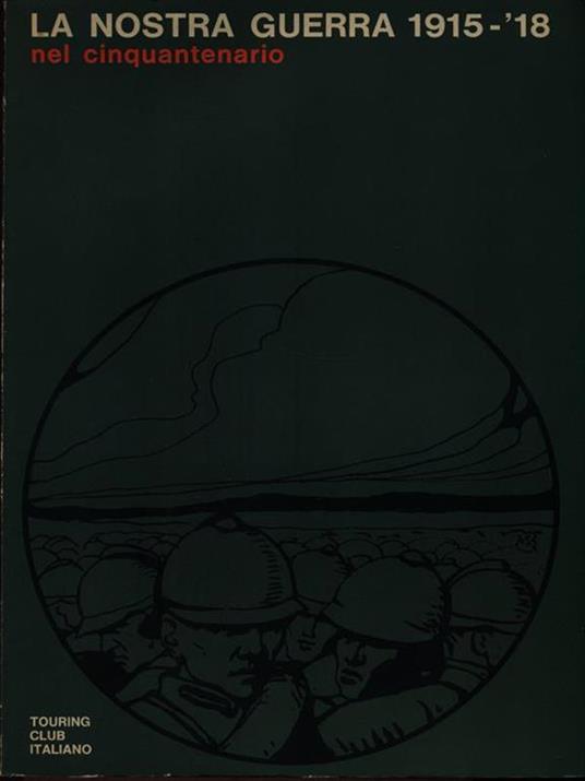 La nostra guerra 1915-'18 nel cinquantenario - Paolo Monelli - copertina