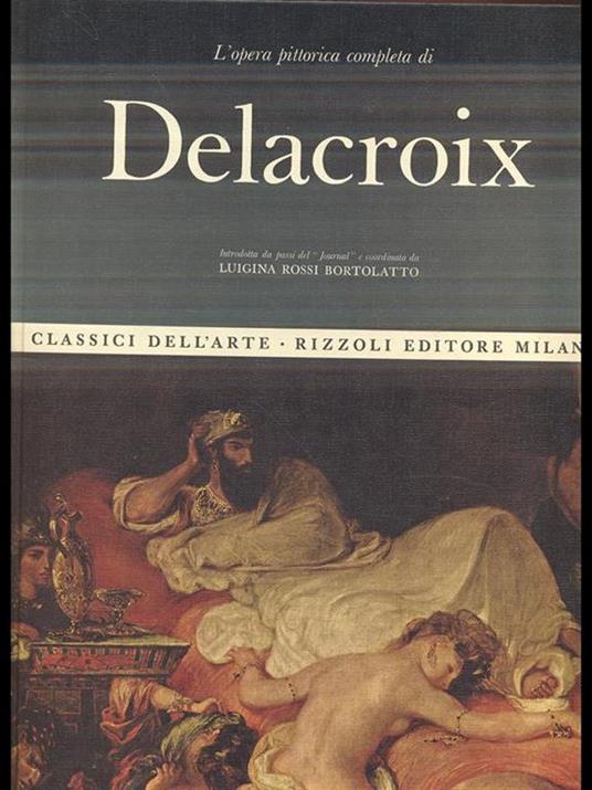 L' opera pittorica completa di Delacroix - Luigina Rossi Bortolatto - 2