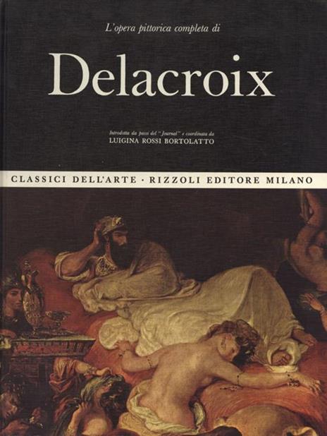 L' opera pittorica completa di Delacroix - Luigina Rossi Bortolatto - 4