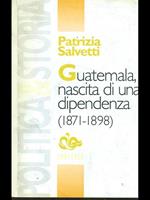 Guatemala, nascita di una dipendenza