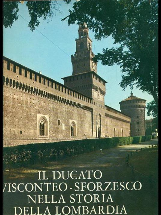 Il  ducato Visconteo-Sforzesco nella storia della Lombardia - Ferdinando Reggiori - 11