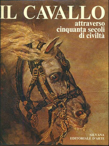 Il cavallo attraverso cinquanta secoli di civiltà - Anthony Dent - 7