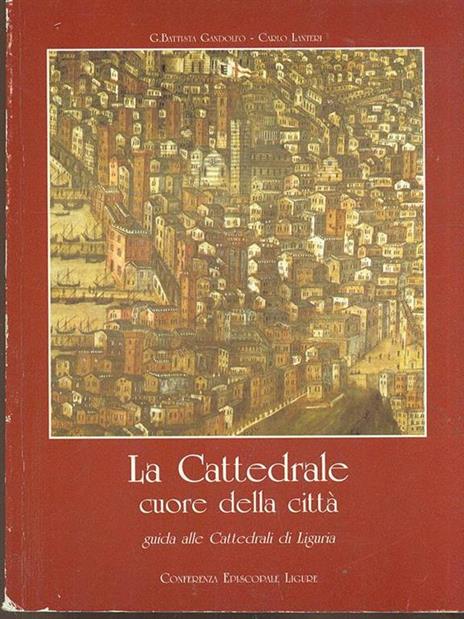 La Cattedrale cuore della città - G. Battista Gandolfo,Carlo Lanteri - 6