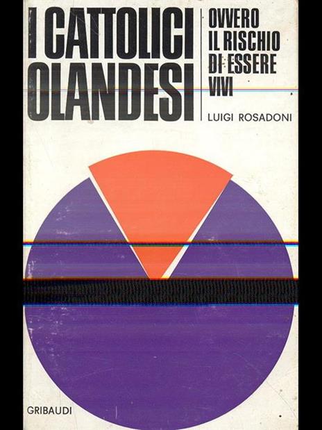 I cattolici olandesi ovvero il rischio di essere vivi - Luigi Rosadoni - 7