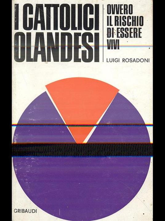 I cattolici olandesi ovvero il rischio di essere vivi - Luigi Rosadoni - copertina