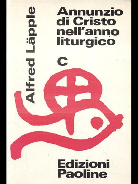 Annunzio di Cristo nell'anno liturgico. anno C - Alfred Läpple - copertina