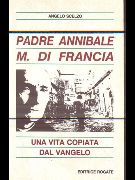 Padre Annibale M. Di Francia. Una vita copiata dal Vangelo - Angelo Scelzo - 8