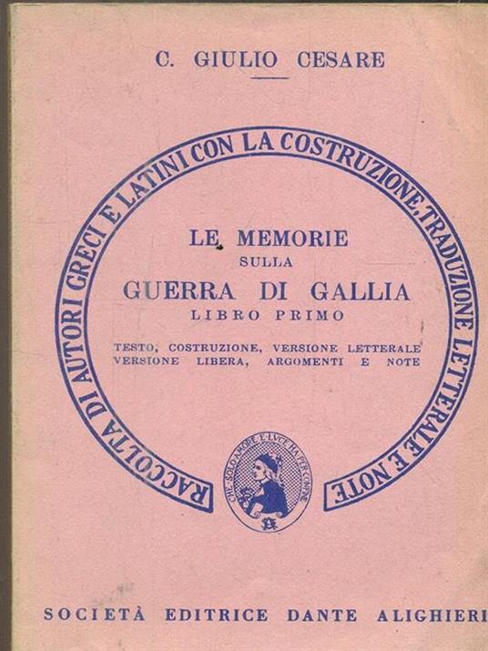 Le memorie sulla guerra di Gallia. Libro primo - G. Giulio Cesare - 4