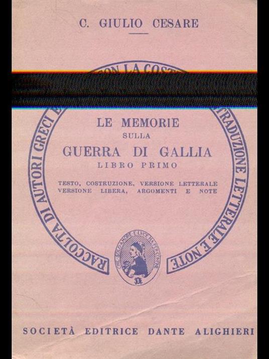 Le memorie sulla guerra di Gallia. Libro primo - G. Giulio Cesare - 7