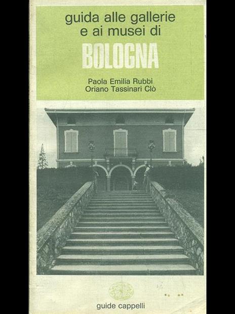 Guide alle gallerie e ai museidi Bologna - Paola E. Rubbi,Oriano Tassinari Clò - copertina