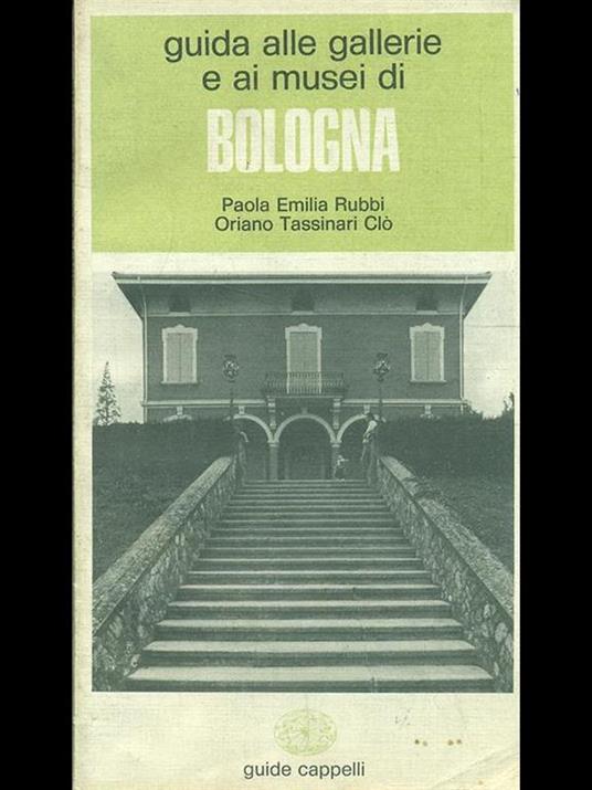 Guide alle gallerie e ai museidi Bologna - Paola E. Rubbi,Oriano Tassinari Clò - copertina