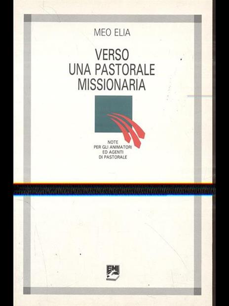 Verso una pastorale missionaria - Meo Elia - 4