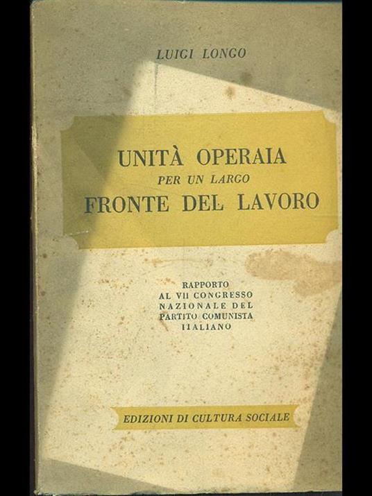 Unità operaia per un largo fronte del lavoro - Luigi Longo - copertina