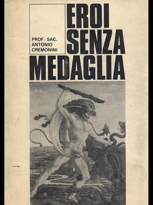 Eroi senza medaglia - Antonio Cremonini - 3