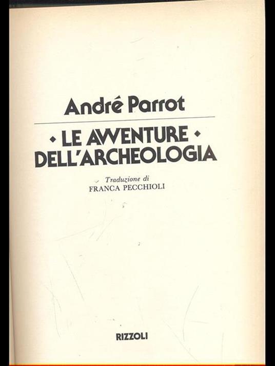Le avventure dell'archeologia - André Parrot - 3