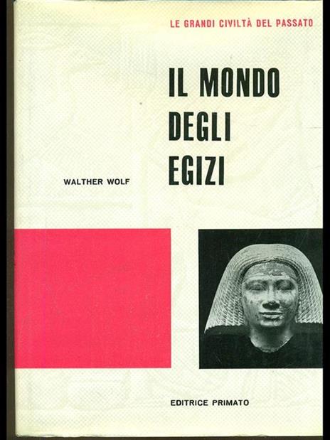 Il mondo degli egizi - Walther Wolf - copertina