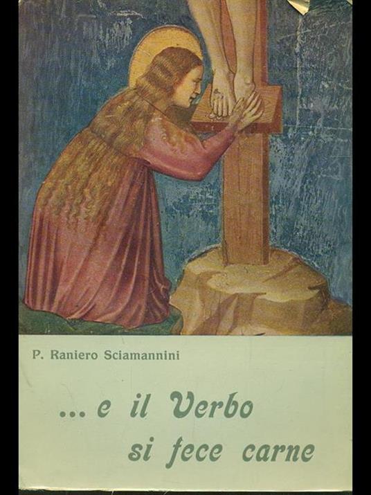 E il Verbo si fece carne - Raniero Sciamannini - 3