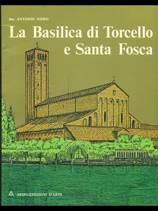 La Basilica di Torcello e Santa Fosca - Antonio Niero - 2