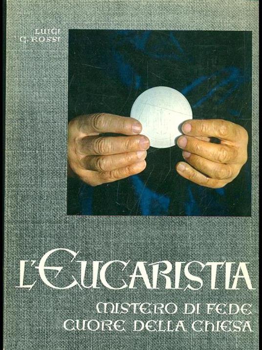 L' eucaristia. Mistero di fede cuore della Chiesa - Luigi Rossi - 6