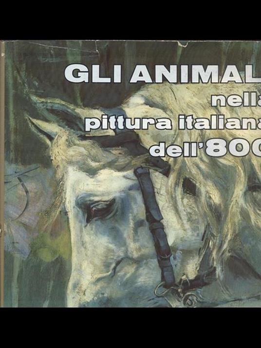 Gli animali nella pittura italiana dell'800 - Piceni,Monteverdi - copertina