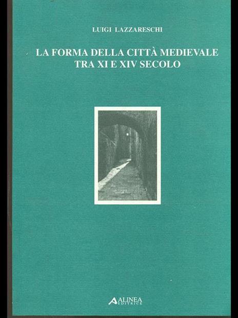 La forma della città medievale tra XI e XIV secolo - Luigi Lazzareschi - 8