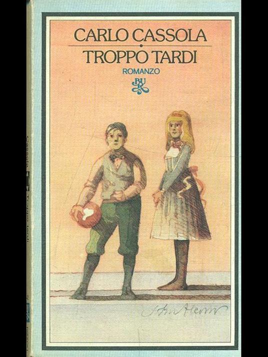 Troppo tardi - Carlo Cassola - 4