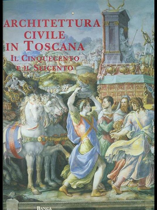 L' architettura civile in Toscana. Il Cinquecento e il Seicento - copertina