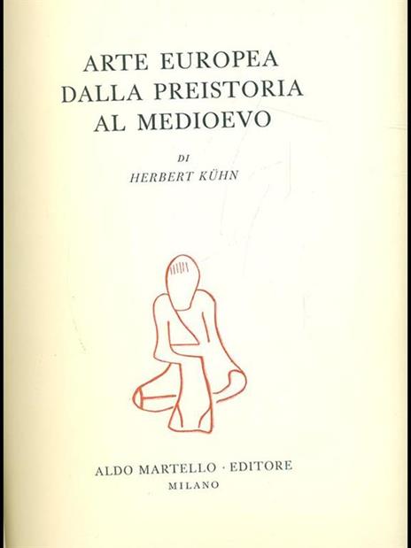 L' arte europea dalla preistoria al medioevo - Herbert Kühn - copertina