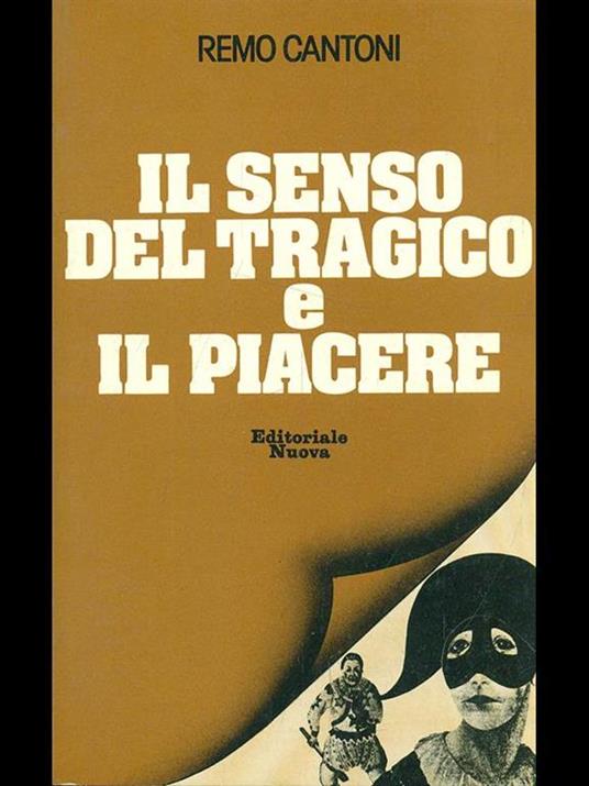 Il senso del tragico e il piacere - Remo Cantoni - 2