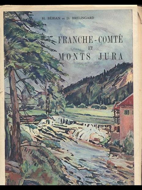 Franche-comté et Monts Jura - E. Béjean,D. Brelingard - 2