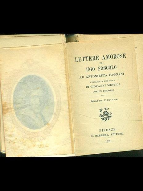 Lettere amorose di Ugo Foscolo adAntonietta Fagnani - 10
