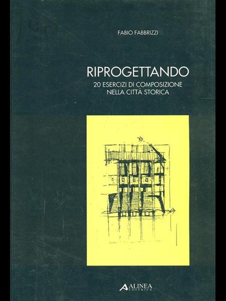 Riprogettando. 20 esercizi di composizione nella città storica - Fabio Fabbrizzi - 5