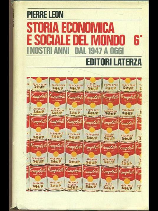 Storia economica e sociale del mondo Vol. 6. I nostri anni dal 1947 a oggi - Pierre Leon - copertina