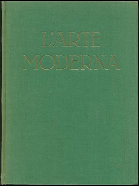 L' arte moderna. Vol. I - Emilio Lavagnino - 2