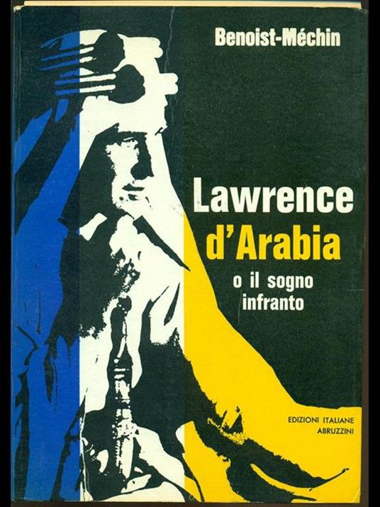 Lawrence d'Arabia o il sogno infranto - Jacques Benoist-Méchin - 7