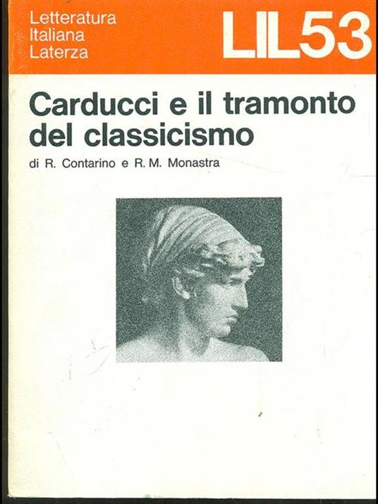 Carducci e il tramonto del classicismo - Rosario Contarino,Rosa M. Monastra - copertina