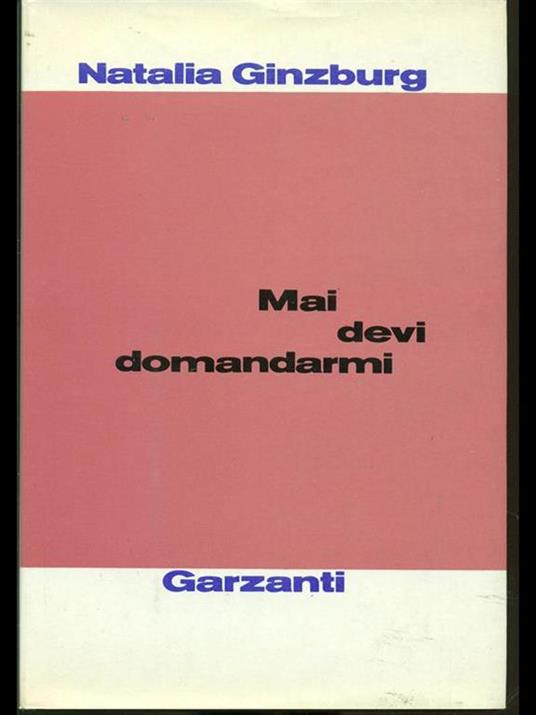 Mai devi domandarmi - Natalia Ginzburg - copertina