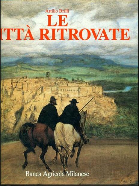 Le città ritrovate - Attilio Brilli - 2