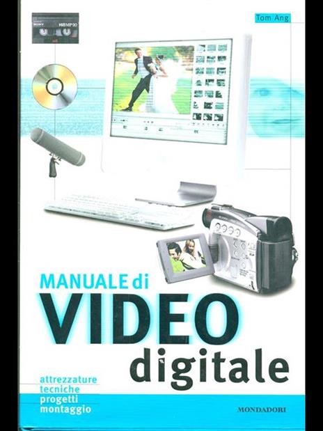 Manuale di video digitale. Ediz. illustrata - Tom Ang - 3