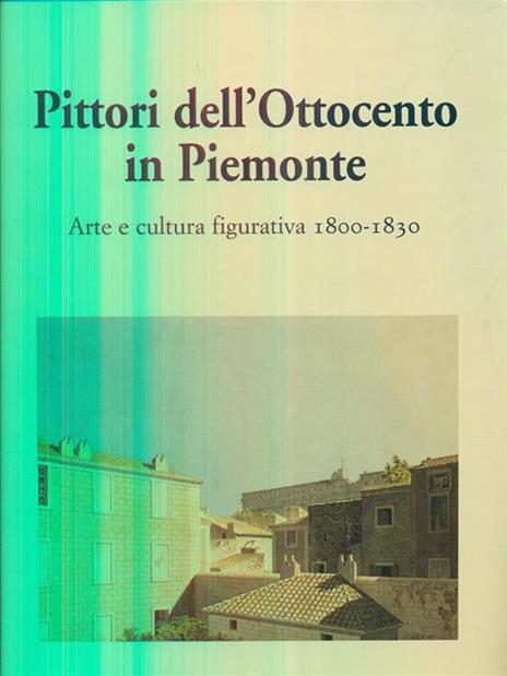 Pittori dell'Ottocento in Piemonte 1800-1830 - Piergiorgio Dragone - 3