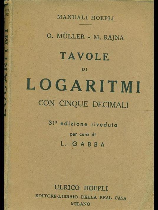 Tavole di logaritmi con cinque decimali - Otto Müller,Michele Rajna - copertina