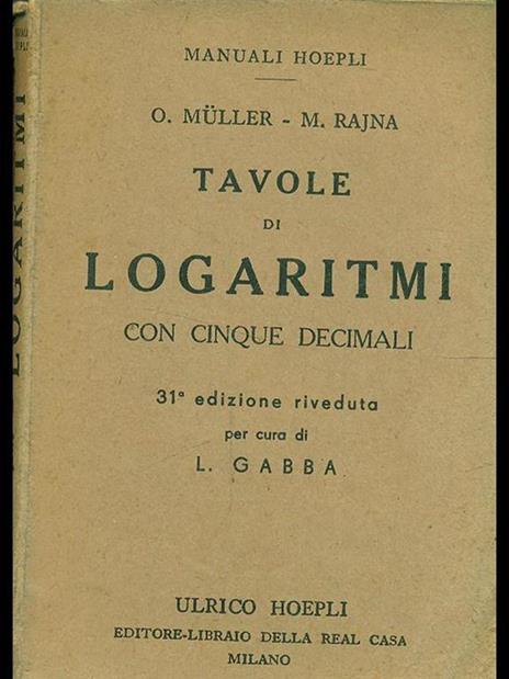Tavole di logaritmi con cinque decimali - Otto Müller,Michele Rajna - 9