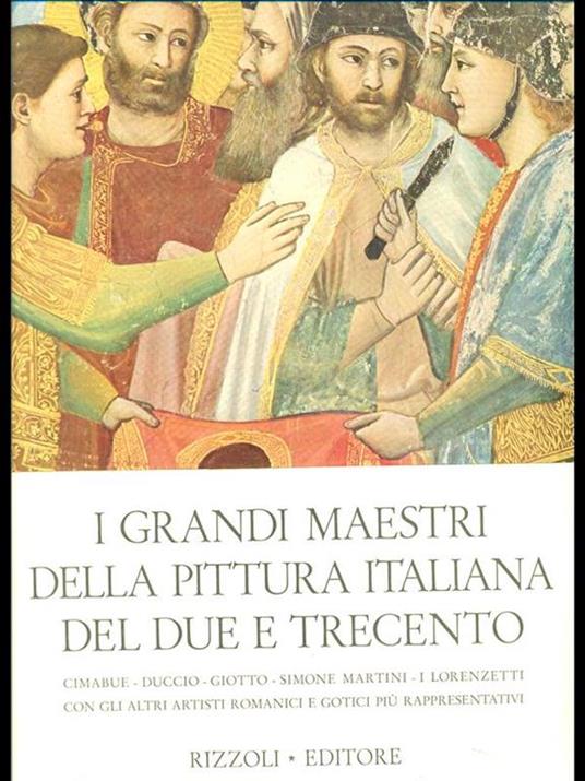 I grandi maestri della pittura italiana del due e trecento - Paolo Lecaldano - 5