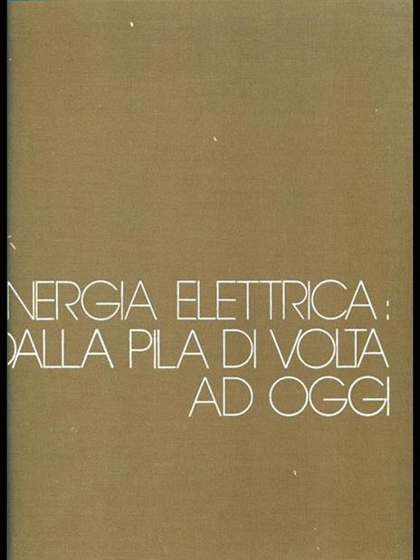 Energia elettrica: dalla pila di Volta ad oggi - 4