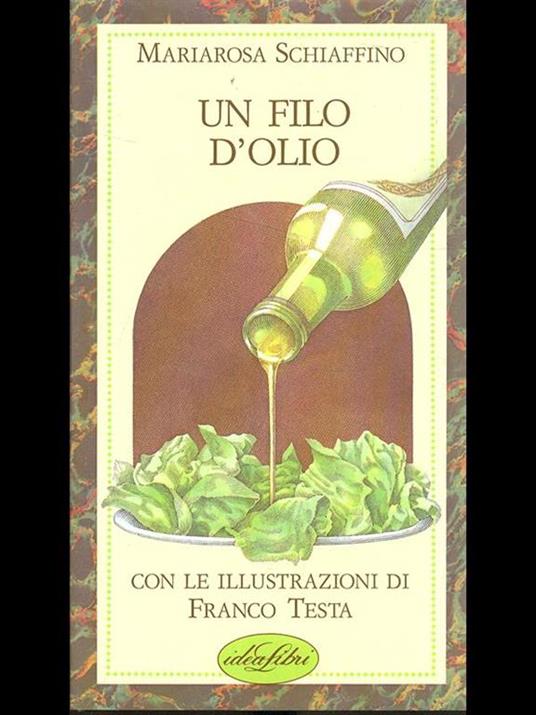 Un filo d'olio. Ediz. illustrata - Mariarosa Schiaffino - 2