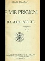 Le mie prigioni. Tragedie scelte