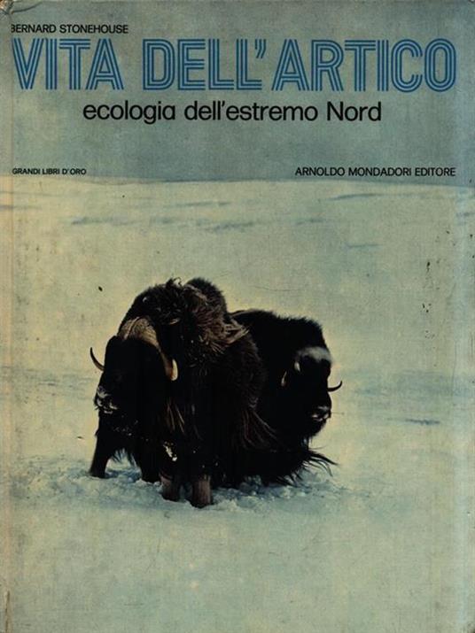 Vita dell'Artico. Ecologia dell'estremo Nord - Bernard Stonehouse - copertina