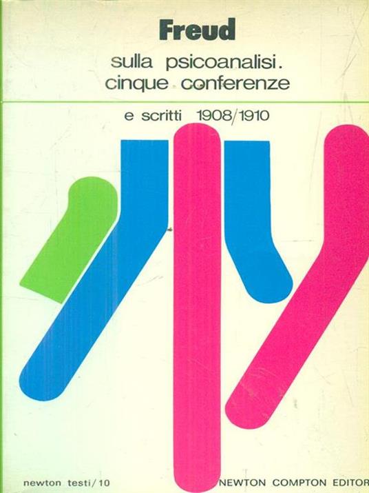 Sulla psicoanalisi. Cinque conferenze e scritti 19081910 - Sigmund Freud - 2