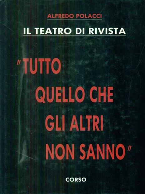 Il teatro di rivista. Tutto quello che gli altri non sanno - Alfredo Polacci - copertina