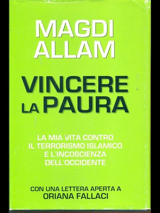 Vincere la paura. La mia vita contro il terrorismo islamico e l'incoscienza dell'Occidente - Magdi Cristiano Allam - 2